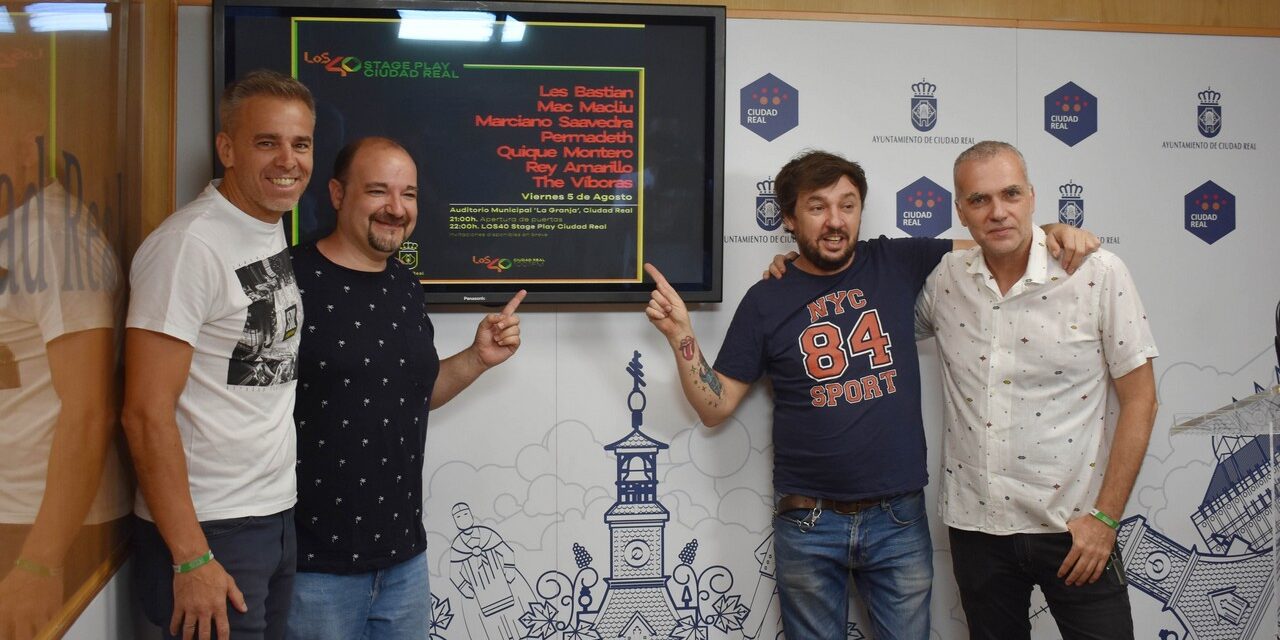 Ciudad Real acogerá el concierto ‘los 40 stage play’ el próximo 5 de agosto con grupos locales de nuestro municipio