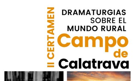 Se convoca el 2º Certamen de Dramaturgia Mundo Rural “Campo de Calatrava” para proteger y rescatar las raíces de nuestros pueblos y sus campos  