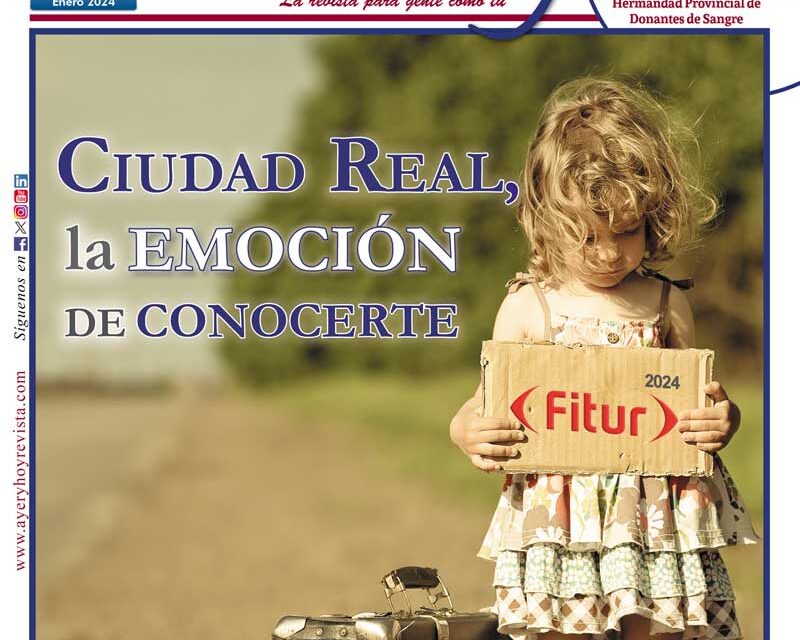 Ayer & hoy – Ciudad Real – Revista Enero 2024