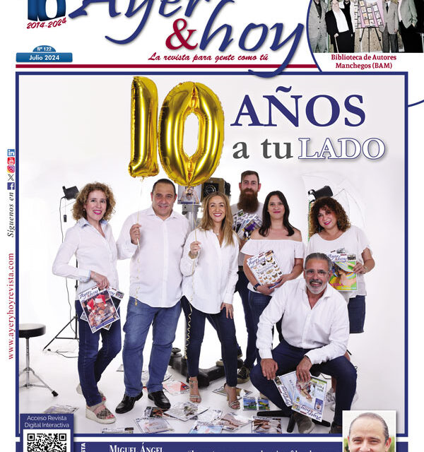 Ayer & hoy – Ciudad Real – Revista Julio 2024