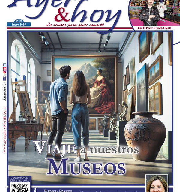 Ayer & hoy – Ciudad Real – Revista Enero 2025
