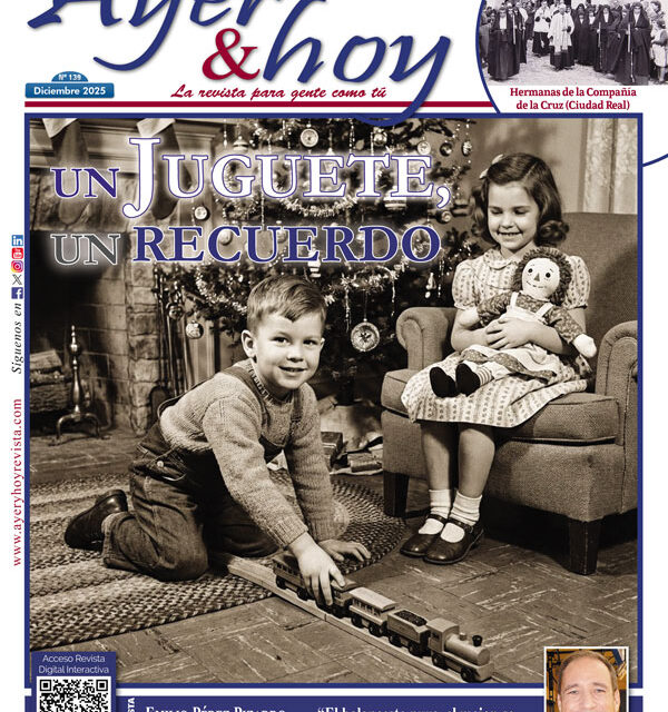 Ayer & hoy – Ciudad Real – Revista diciembre 2025