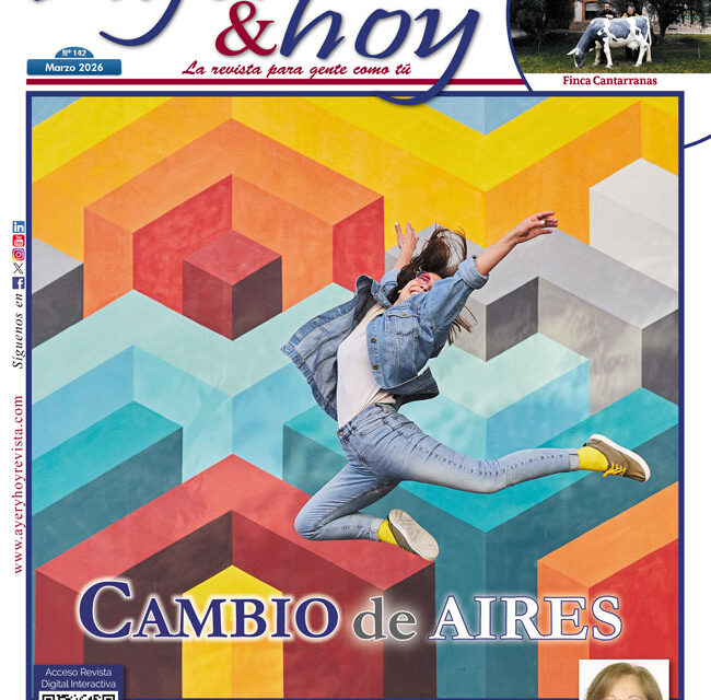 Ayer & hoy – Ciudad Real – Revista marzo 2026